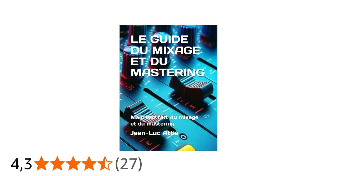 Le Guide du Mixage et du Mastering, un livre de Jean-Luc Attia, avec des faders lumineux sur une console audio.