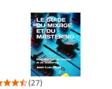 Le Guide du Mixage et du Mastering, un livre de Jean-Luc Attia, avec des faders lumineux sur une console audio.