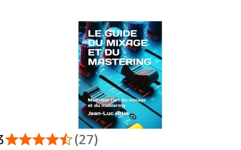 Le Guide du Mixage et du Mastering, un livre de Jean-Luc Attia, avec des faders lumineux sur une console audio.