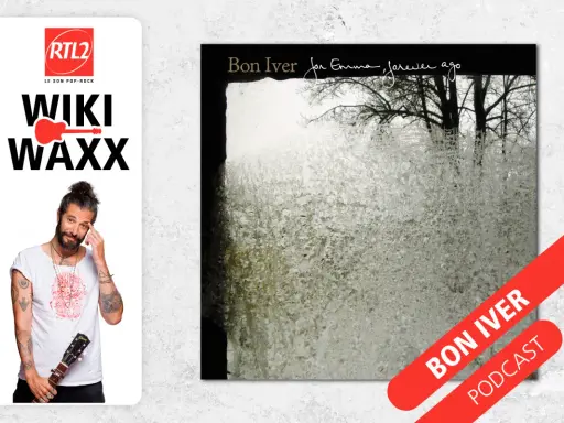 Le podcast "Wiki Waxx" de RTL2 présente l'album "For Emma, Forever Ago" de Bon Iver, parfait pour une séance d'albums de thérapie.